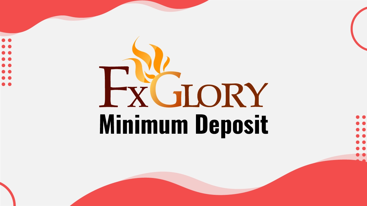 FXGlory Minimum Deposit 2024